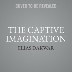 The Captive Imagination - Addiction, Reality, and Our Search for Meaning