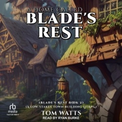 A Home Called Blade's Rest - A Low-Stakes Town Building Litrpg