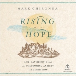 Rising with Hope - A 30-Day Devotional for Overcoming Anxiety and Depression