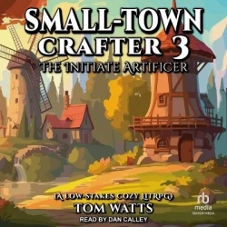 Small-Town Crafter 3 - The Initiate Artificer