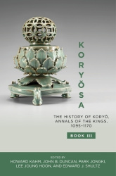 KoryAsa - The History of Koryo, Annals of the Kings, 1095-1170 (Book III and Book IV)
