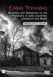 Casas Tomadas: Monsters and Metaphors on the Periphery of Latin American Literature and Media