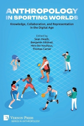 Anthropology in Sporting Worlds - Knowledge, Collaboration, and Representation in the Digital Age