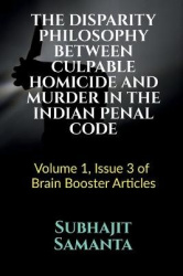 The Disparity Philosophy Between Culpable Homicide and Murder in the Indian Penal Code - Volume 1, Issue 3 of Brain Booster Arti