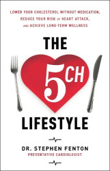 The 5ch Lifestyle - Lower Your Cholesterol Without Medication, Reduce Your Risk of Heart Attack and Achieve Long-Term Wellness