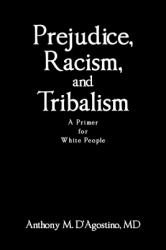 Prejudice, Racism, and Tribalism - A Primer for White People
