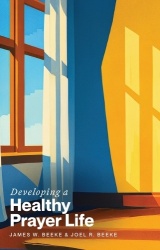 Developing a Healthy Prayer Life - 31 Meditations on Communing with God
