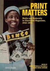 Print Matters - Media and Modernity in Illustrated Magazines, 1910-1970