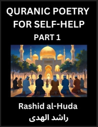 Quranic Poetry for Self-help (Part 1)- The Divine Path to Self-Discovery, Poetic Reflections from the Quran for Soul Illuminatio