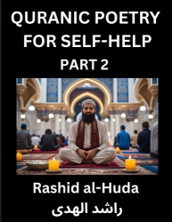 Quranic Poetry for Self-help (Part 2)- The Divine Path to Self-Discovery, Poetic Reflections from the Quran for Soul Illuminatio