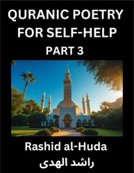 Quranic Poetry for Self-help (Part 3)- The Divine Path to Self-Discovery, Poetic Reflections from the Quran for Soul Illuminatio
