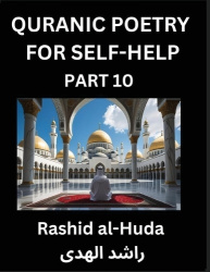 Quranic Poetry for Self-help (Part 10)- The Divine Path to Self-Discovery, Poetic Reflections from the Quran for Soul Illuminati