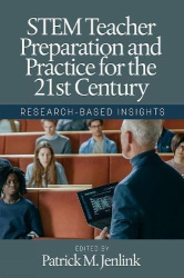STEM Teacher Preparation and Practice for the 21 - Research-Based Insights