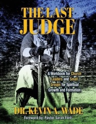The Last Judge - A Workbook for Church Leaders and Small Groups for Spiritual Growth and Formation