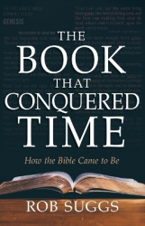 The Book That Conquered Time - How the Bible Came to Be