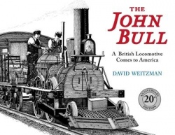 The John Bull - A British Locomotive Comes to America