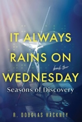 It Always Rains on Wednesday, Book Two - Seasons of Discovery