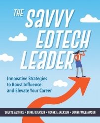 The Savvy Edtech Leader - New Strategies to Boost Influence and Elevate Your Career