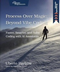 Process Over Magic: Beyond Vibe Coding - Beyond Vibe Coding