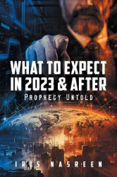 What to Expect in 2023 & After - Prophecy Untold