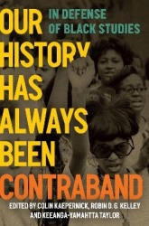 Our History Has Always Been Contraband - In Defense of Black Studies