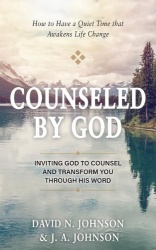 Counseled by God - Inviting God to Counsel and Transform You Through His Word