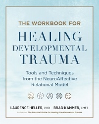 The Workbook for Healing Developmental Trauma