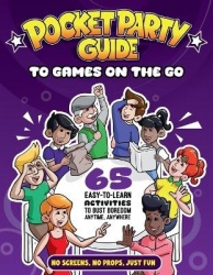 The Pocket Party Guide to Games on the Go - 65 Easy-to-Learn Activities to Bust Boredom Anytime, Anywhere