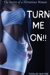 Turn Me On!! - The Desire of a Flirtatious Woman
