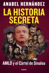 La Historia Secreta: Amlo Y El Cártel de Sinaloa / The Secret Story: Amlo and the Sinaloa Cartel