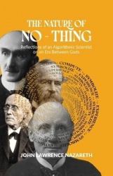 The Nature of No - Thing - Reflections of an Algorithmic Scientist on an Era Between Gods