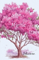Under the Myrtle tree