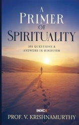 A Primer of Spirituality - 108 Questions & Answers in Hinduism