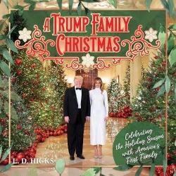 A Trump Family Christmas - Celebrating the Holiday Season with America's First Family