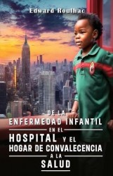 De la enfermedad infantil en el hospital y el hogar de convalecencia a la salud