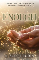 Enough - Finding Deep Contentment in an Anxious and Fearful World