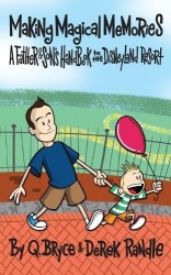 Making Magical Memories - A Father & Son's Handbook to the Disneyland Resort