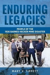Enduring Legacies - People of the 1926 Barnes-Hecker Mine Disaster