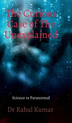 The Curious Case of The Unexplained