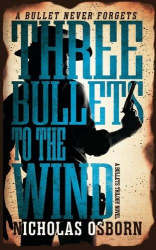 Three Bullets to the Wind - A Bullets Trilogy Novel