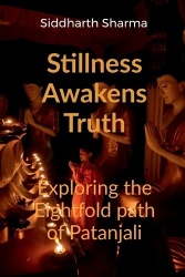 Stillness Awakens Truth - Exploring the Eightfold Path of Patanjali