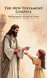 The New Testament Gospels, Walking together through the Gospels