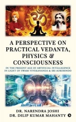 A Perspective on Practical Vedanta, Physics and Consciousness
