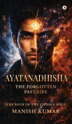 Ayatanadhisha - The Forgotten Past Life