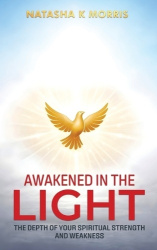 Awakened in the Light - The Depth of Your Spiritual Strength and Weakness