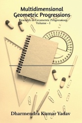 Multidimensional Geometric Progressions Volume - I - Research in Geometric Progressions Volume - I