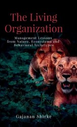 The Living Organization - Management Lessons from Nature, Ecosystems and Behavioral Archetypes