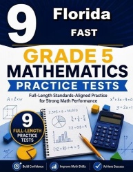 9 Florida FAST Grade 5 Math Practice Tests - A nine-step confidence climb with clear review, smart strategy, and practice that g
