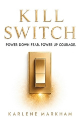 Kill Switch, Power Down Fear. Power Up Courage
