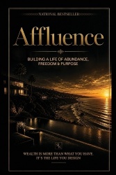 Affluence - Building a Life of Abundance, Freedom & Purpose